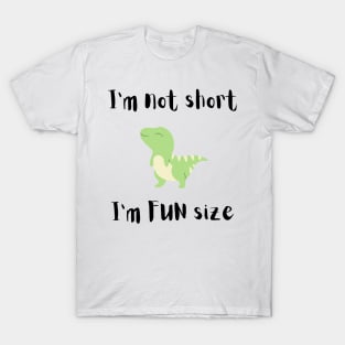 I'm Not Short I'm Fun Size T-Shirt